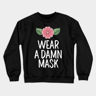 #WearADamnMask Wear A Damn Mask Crewneck Sweatshirt